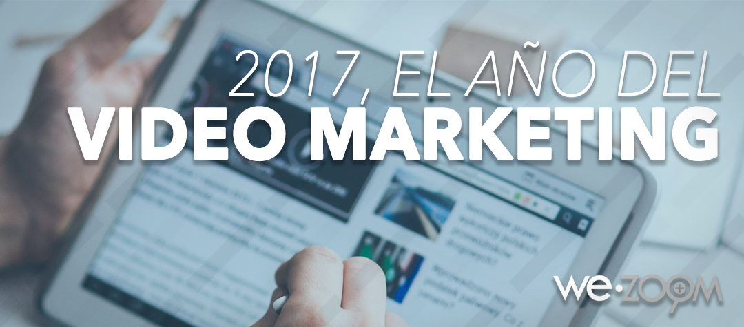 2017, el año del video Marketing